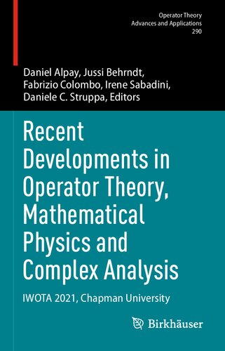 Recent Developments in Operator Theory, Mathematical Physics and Complex Analysis: IWOTA 2021, Chapman University (PDF/EPUB Version)
