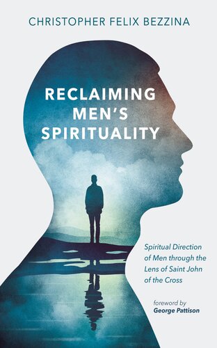 Reclaiming Men's Spirituality: Spiritual Direction of Men through the Lens of Saint John of the Cross (PDF/EPUB Version)