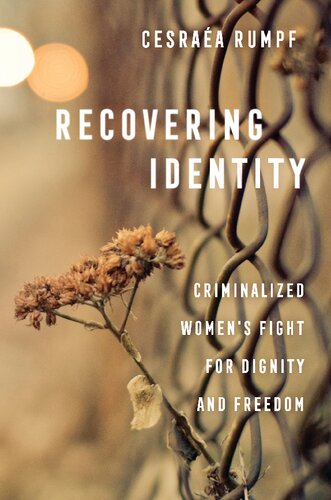 Recovering Identity: Criminalized Women's Fight for Dignity and Freedom (PDF/EPUB Version)
