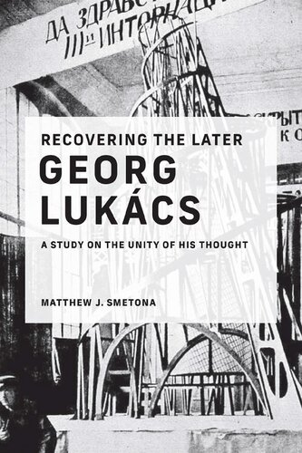 Recovering the Later Georg Lukács: A Study on the Unity of His Thought (PDF/EPUB Version)
