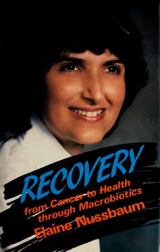 Recovery: From Cancer to Health Through Macrobiotics ( Recovery from Cancer: The Remarkable Story of One Woman's Struggle with Cancer and What She Did to Beat the Odds ) (PDF/EPUB Version)
