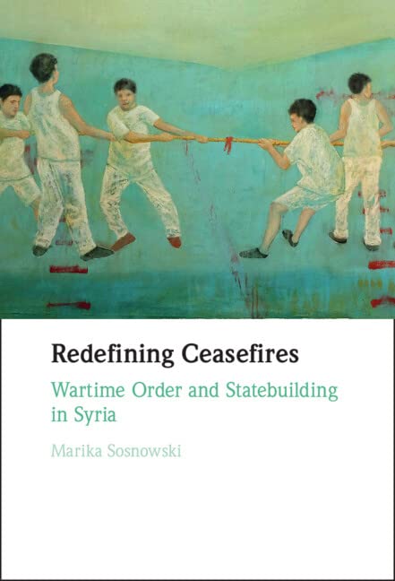 Redefining Ceasefires: Wartime Order and Statebuilding in Syria (PDF/EPUB Version)
