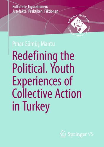 Redefining the Political. Youth Experiences of Collective Action in Turkey (Kulturelle Figurationen: Artefakte, Praktiken, Fiktionen) (PDF/EPUB Version)
