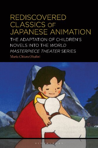 Rediscovered Classics of Japanese Animation: The Adaptation of Children’s Novels into the World Masterpiece Theater Series (PDF/EPUB Version)