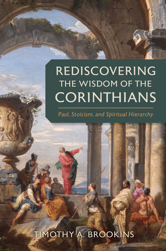 Rediscovering the Wisdom of the Corinthians: Paul, Stoicism, and Spiritual Hierarchy (PDF/EPUB Version)