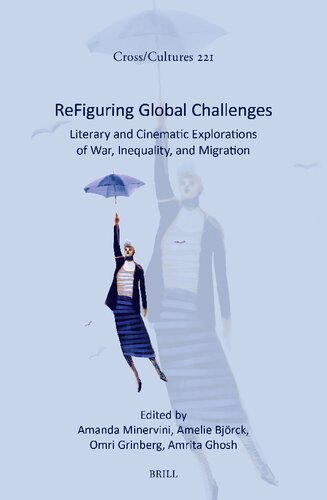 Refiguring Global Challenges: Literary and Cinematic Explorations of War, Inequality, and Migration (Cross/Cultures, 221) (PDF/EPUB Version)
