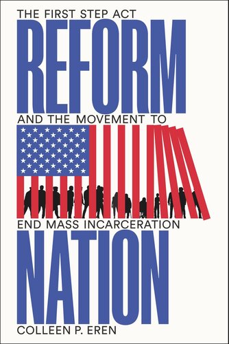 Reform Nation: The First Step Act and the Movement to End Mass Incarceration (PDF/EPUB Version)
