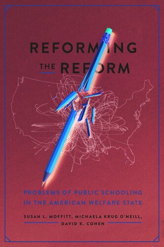 Reforming the Reform: Problems of Public Schooling in the American Welfare State (PDF/EPUB Version)
