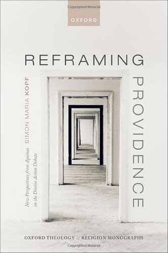 Reframing Providence: New Perspectives from Aquinas on the Divine Action Debate (Oxford Theology and Religion Monographs) (PDF/EPUB Version)
