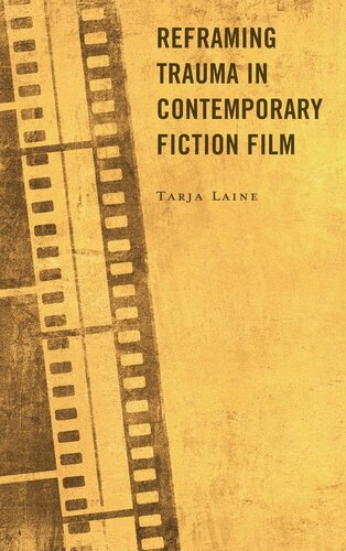 Reframing Trauma in Contemporary Fiction Film (PDF/EPUB Version)
