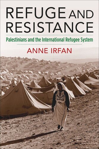 Refuge and Resistance: Palestinians and the International Refugee System (PDF/EPUB Version)

