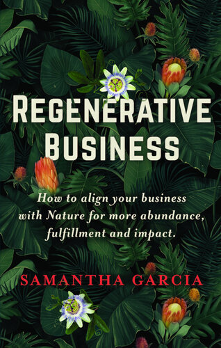 Regenerative Business: How to Align Your Business with Nature for More Abundance, Fulfillment, and Impact (PDF/EPUB Version)
