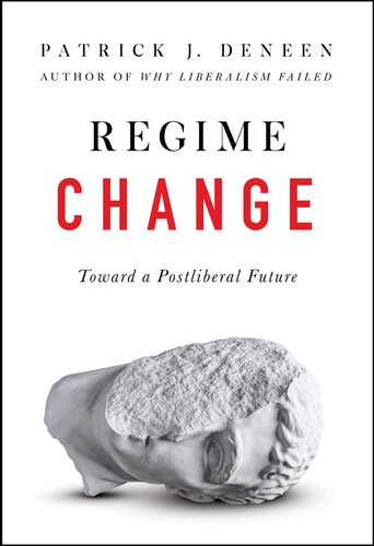 Regime Change: Toward a Postliberal Future (PDF/EPUB Version)

