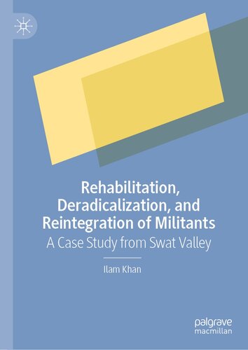 Rehabilitation, Deradicalization, and Reintegration of Militants: A Case Study from Swat Valley (PDF/EPUB Version)