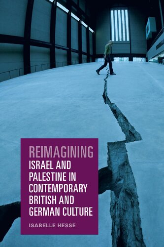 Reimagining Israel and Palestine in Contemporary British and German Culture (PDF/EPUB Version)