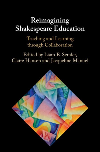Reimagining Shakespeare Education: Teaching and Learning through Collaboration (PDF/EPUB Version)
