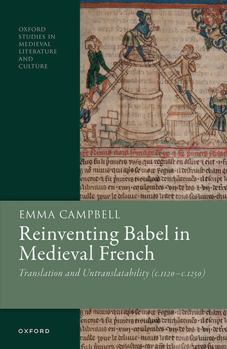 Reinventing Babel in Medieval French: Translation and Untranslatability (c. 1120-c. 1250) (Oxford Studies in Medieval Literature and Culture) (PDF/EPUB Version)