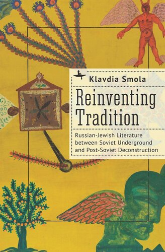 Reinventing Tradition: Russian-Jewish Literature between Soviet Underground and Post-Soviet Deconstruction (PDF/EPUB Version)
