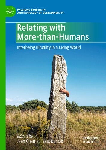 Relating with More-than-Humans: Interbeing Rituality in a Living World (Palgrave Studies in Anthropology of Sustainability) (PDF/EPUB Version)
