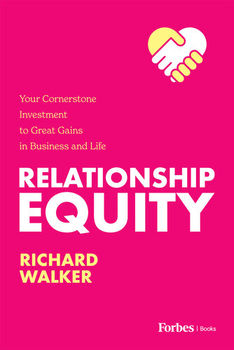 Relationship Equity : Your Cornerstone Investment to Great Gaines in Business and Life (PDF/EPUB Version)
