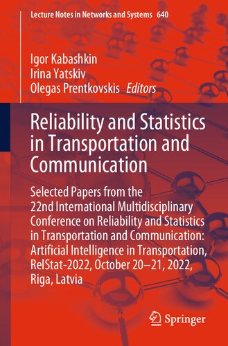 Reliability and Statistics in Transportation and Communication: Selected Papers from the 22nd International Multidisciplinary Conference on ... (Lecture Notes in Networks and Systems, 640) (PDF/EPUB Version)
