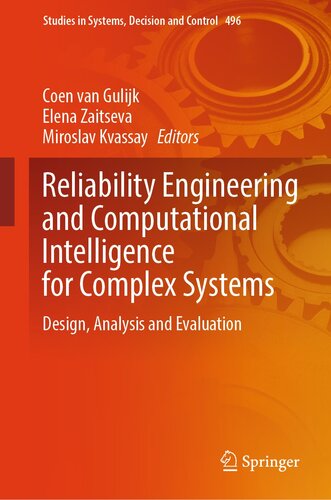 Reliability Engineering and Computational Intelligence for Complex Systems: Design, Analysis and Evaluation (Studies in Systems, Decision and Control, 496) (PDF/EPUB Version)
