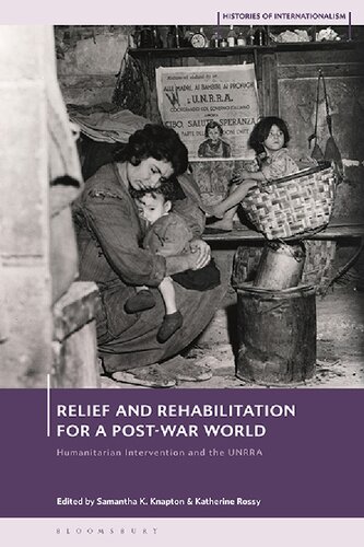 Relief and Rehabilitation for a Post-war World: Humanitarian Intervention and the UNRRA (PDF/EPUB Version)
