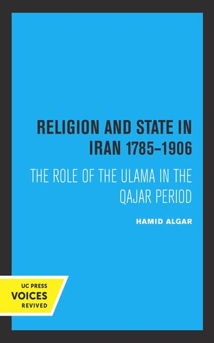 Religion and State in Iran 1785-1906: The Role of the Ulama in the Qajar Period (PDF/EPUB Version)
