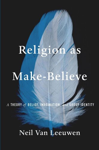 Religion as Make-Believe: A Theory of Belief, Imagination, and Group Identity (PDF/EPUB Version)
