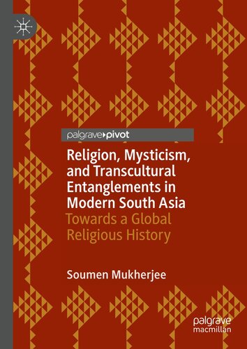 Religion, Mysticism, and Transcultural Entanglements in Modern South Asia: Towards a Global Religious History (PDF/EPUB Version)