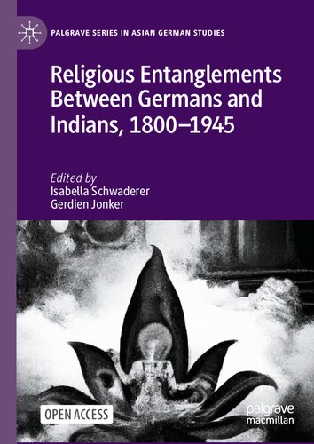 Religious Entanglements Between Germans and Indians, 1800–1945 (Palgrave Series in Asian German Studies) (PDF/EPUB Version)