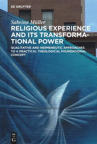 Religious Experience and Its Transformational Power: Qualitative and Hermeneutic Approaches to a Practical Theological Foundational Concept (PDF/EPUB Version)
