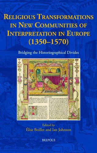 Religious Transformations in New Communities of Interpretation in Europe (1350-1570): Bridging the Historiographical Divides (New Communities of Interpretation, 3) (PDF/EPUB Version)
