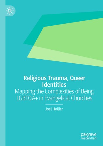 Religious Trauma, Queer Identities: Mapping the Complexities of Being LGBTQA+ in Evangelical Churches (PDF/EPUB Version)
