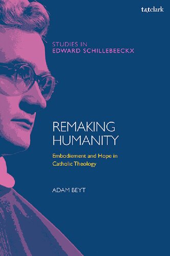 Remaking Humanity: Embodiment and Hope in Catholic Theology (PDF/EPUB Version)