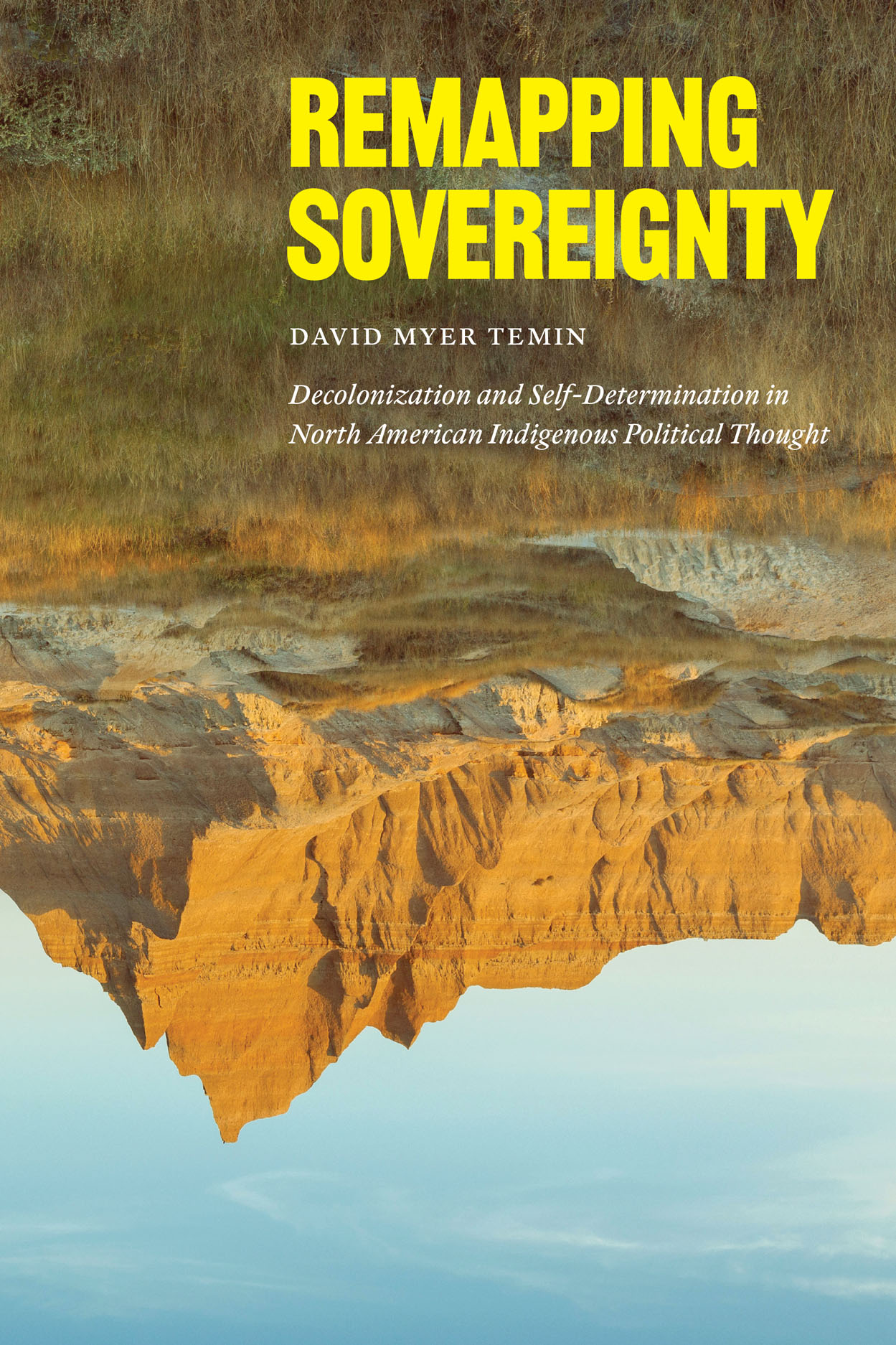 Remapping Sovereignty: Decolonization and Self-Determination in North American Indigenous Political Thought (PDF/EPUB Version)
