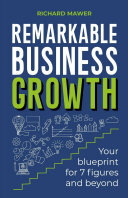 Remarkable Business Growth: Your blueprint for 7 figures and beyond (PDF/EPUB Version)
