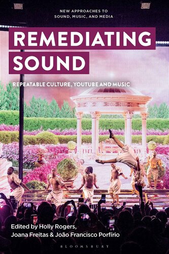 Remediating Sound: Repeatable Culture, YouTube and Music (New Approaches to Sound, Music, and Media) (PDF/EPUB Version)
