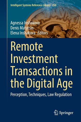Remote Investment Transactions in the Digital Age: Perception, Techniques, Law Regulation (Intelligent Systems Reference Library, 250) (PDF/EPUB Version)