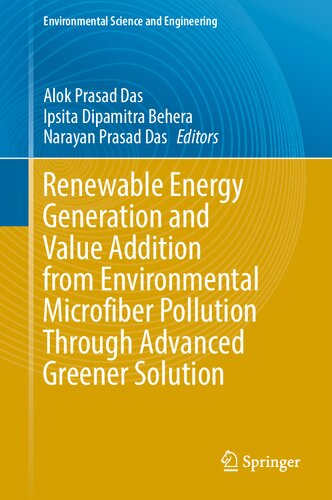 Renewable Energy Generation and Value Addition from Environmental Microfiber Pollution Through Advanced Greener Solution (Environmental Science and Engineering) (PDF/EPUB Version)