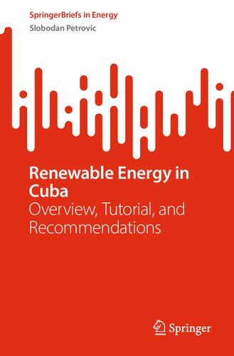 Renewable Energy in Cuba: Overview, Tutorial, and Recommendations (SpringerBriefs in Energy) (PDF/EPUB Version)
