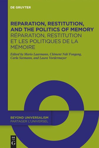 Reparation, Restitution, and the Politics of Memory / Réparation, restitution et les politiques de la mémoire: Perspectives from Literary, Historical, and Cultural Studies / Perspectives littéraires, historiques et culturelles (PDF/EPUB Version)
