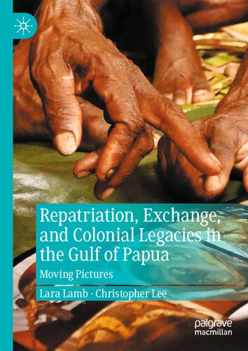 Repatriation, Exchange, and Colonial Legacies in the Gulf of Papua: Moving Pictures (PDF/EPUB Version)
