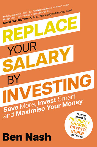Replace Your Salary by Investing: Save More, Invest Smart and Maximise Your Money (PDF/EPUB Version)
