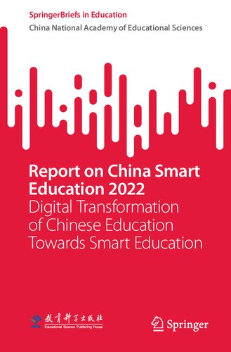 Report on China Smart Education 2022: Digital Transformation of Chinese Education Towards Smart Education (SpringerBriefs in Education) (PDF/EPUB Version)
