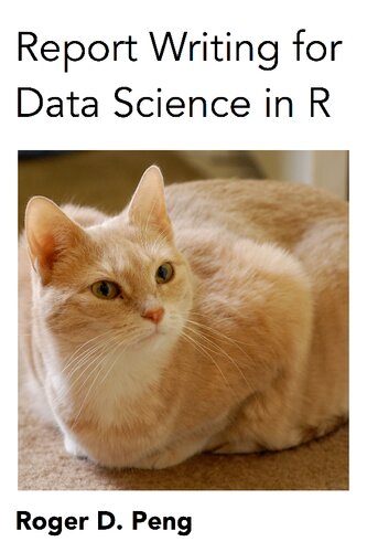 Report Writing for Data Science in R (2019 Update) (PDF/EPUB Version)
