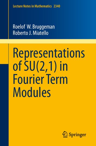 Representations of SU(2,1) in Fourier Term Modules (Lecture Notes in Mathematics, 2340) (PDF/EPUB Version)
