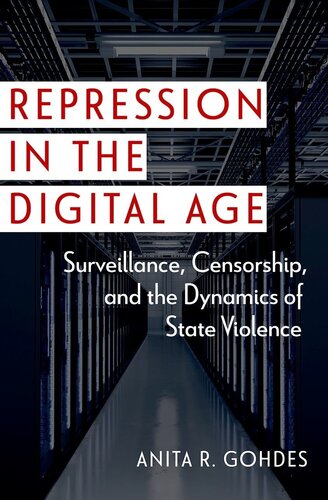 Repression in the Digital Age: Surveillance, Censorship, and the Dynamics of State Violence (Disruptive Technology and International Security) (PDF/EPUB Version)
