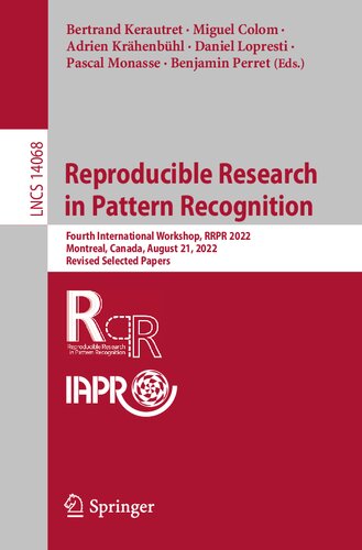 Reproducible Research in Pattern Recognition: Fourth International Workshop, RRPR 2022, Montreal, Canada, August 21, 2022, Revised Selected Papers (Lecture Notes in Computer Science) (PDF/EPUB Version)
