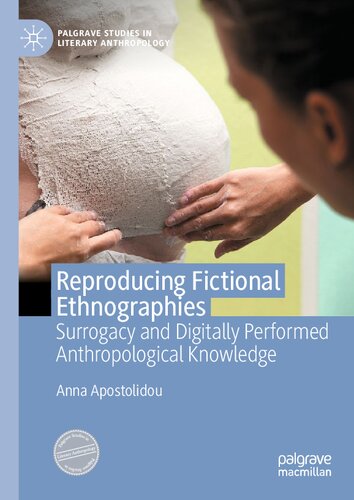 Reproducing Fictional Ethnographies: Surrogacy and Digitally Performed Anthropological Knowledge (PDF/EPUB Version)
